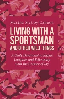 Living with a Sportsman and Other Wild Things