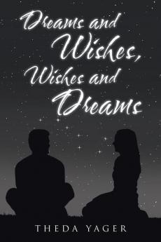 Dreams and Wishes Wishes and Dreams