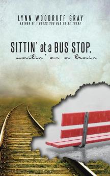 Sittin' at a Bus Stop Waitin' on a Train