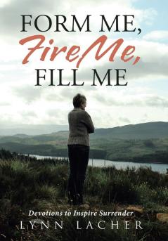Form Me Fire Me Fill Me