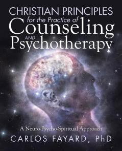 Christian Principles for the Practice of Counseling and Psychotherapy