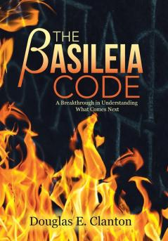 The Basileia Code: A Breakthrough In Understanding What Comes Next
