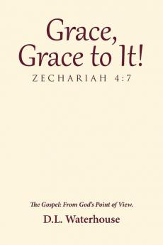 Grace Grace to It! Zechariah 4