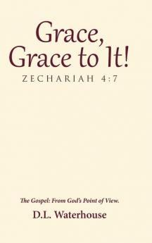 Grace Grace to It! Zechariah 4