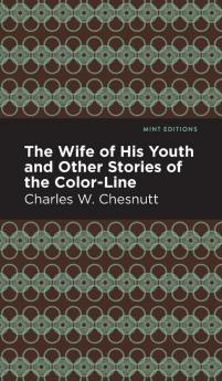 The Wife of His Youth and Other Stories of the Color Line