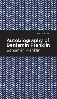 The Autobiography of Benjamin Franklin