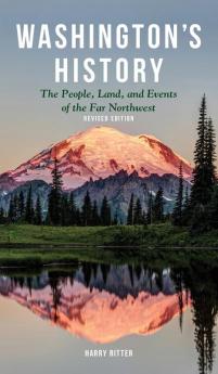 Washington's History Revised Edition: The People Land and Events of the Far Northwest (Westwinds Press Pocket Guide)