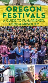 Oregon Festivals: A Guide to Fun Friends Food & Frivolity