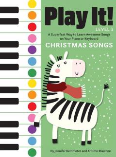 Play It! Christmas Songs: A Superfast Way to Learn Awesome Songs on Your Piano or Keyboard