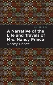 A Narrative of the Life and Travels of Mrs. Nancy Prince