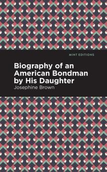 Biography of an American Bondman by His Daughter