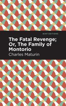 The Fatal Revenge; Or The Family of Montorio