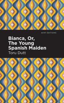 Bianca Or The Young Spanish Maiden