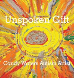 Unspoken Gift: Candy Waters Autism Artist