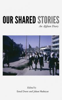 Our Shared Stories: An Afghan Diary