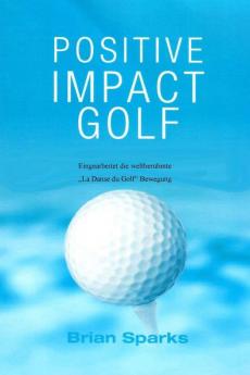 Positive Impact Golf: Eingearbeitet Die Weltberühmte "Dans du Golf Bewegung