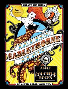 Tattoo Flash Adult Coloring Book: Sablethorne Adult Relaxation With Modern Tattoo Art Designs Such as Mermaids Aliens Pinups and More