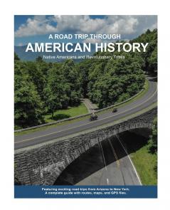 A Road Trip Through American History: Volume I: Native Americans and Revolutionary Times