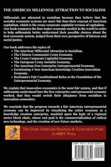 The American Millennial Attraction to Socialism: Comparing the Economies of Chinese Communism Crony Corporate Capitalism European Crony Socialism ... Innovation Economy: 1 (Comparative Economics)