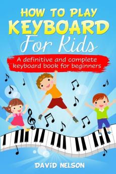 HOW TO PLAY KEYBOARD FOR KIDS