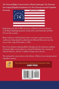 The Natural Rights Conservatism of Rush Limbaugh: The National Sovereignty/Populist Foundation of a New Entrepreneurial Capitalist Economy.