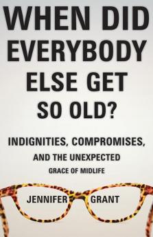 When Did Everybody Else Get So Old?