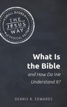 What Is the Bible and How Do We Understand It?