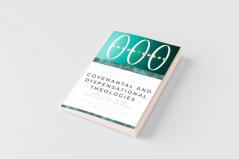 Covenantal and Dispensational Theologies