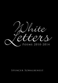 White Letters: Poems 2010-2014