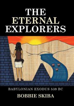 The Eternal Explorers: Babylonian Exodus 539 BC