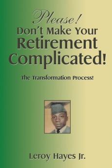 Please! Don't Make Your  Retirement Complicated!