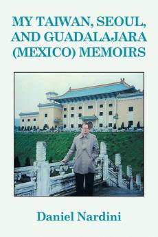 MY TAIWAN SEOUL AND GUADALAJARA (MEXICO) MEMOIRS