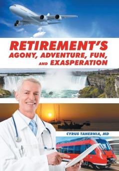 Retirement's Agony Adventure Fun and Exasperation