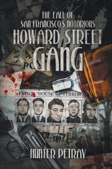The Fall Of San Francisco's Notorious Howard Street Gang