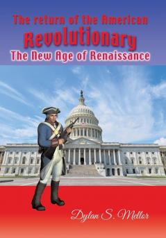 The Return of The American Revolutionary: The New Age of Renaissance