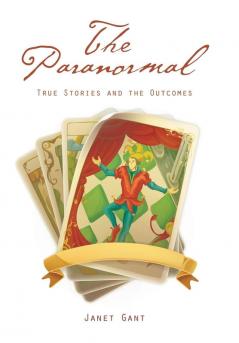 The Paranormal: True Stories and the Outcomes