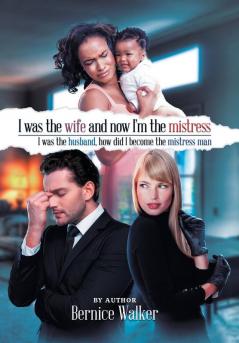 I Was the Wife and Now I'm the Mistress