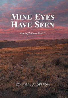 Mine Eyes Have Seen: Land of Promise Book II