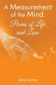 A Measurement of the Mind Poems of Life and Love