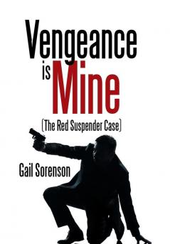 Vengeance Is Mine: (The Red Suspender Case)