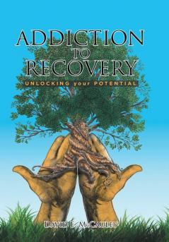 Addiction to Recovery: Unlocking Your Potential