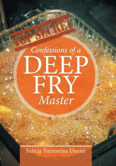 Confessions of a Deep Fry Master