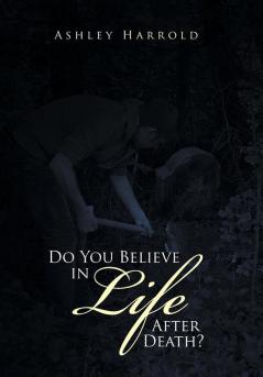 Do You Believe in Life After Death?