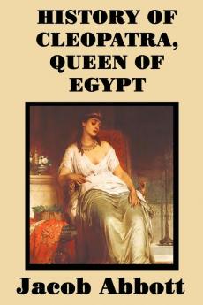 History of Cleopatra Queen of Egypt