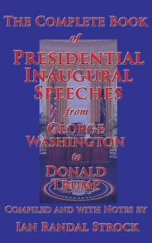 The Complete Book of Presidential Inaugural Speeches 2017 edition