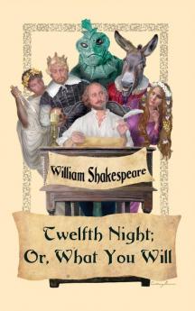 Twelfth Night; Or What You Will