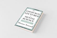 The Edinburgh Lectures on Mental Science