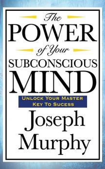 The Power of Your Subconscious Mind