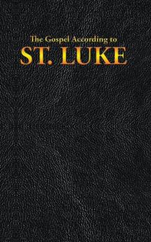 The Gospel According to ST. LUKE: 3 (New Testament)