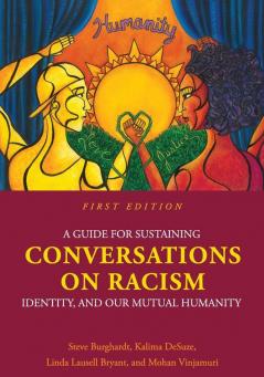 A Guide for Sustaining Conversations on Racism Identity and our Mutual Humanity